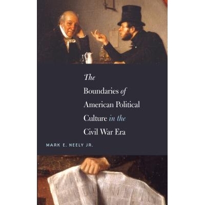 预订 The Boundaries of American Political Culture in the Civil War Era 美国内战时期的政治文化边界（丛书）: 9781469625546