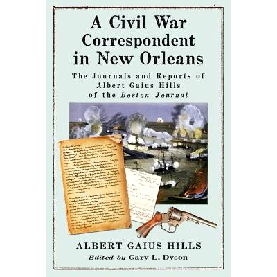 预订 A Civil War Correspondent in New Orleans: The Journals and Reports of Albert Gaius Hills of the Boston Journal 新奥