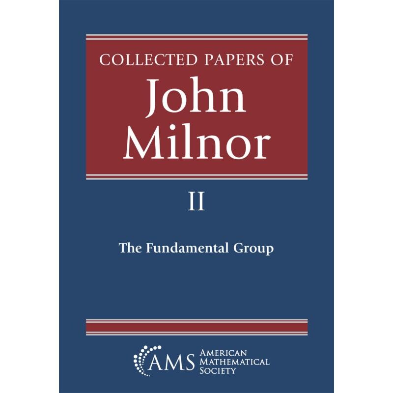 预订 Collected Papers of John Milnor II. The Fundamental Group 基督教组织约翰·米诺收集的论文 9781470484392