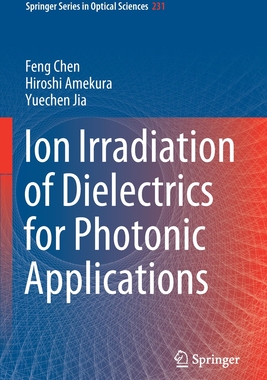 【预订】Ion Irradiation of Dielectrics for Photonic Applications