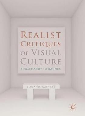 【预订】Realist Critiques of Visual Culture: From Hardy to Barnes
