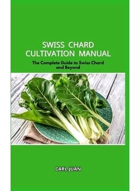 预订 Swiss Chard Cultivation Manual: The Complete Guide to Swiss Chard and Beyond: 9798875768071