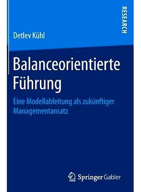预订 Balanceorientierte Führung: Eine Modellableitung als zukünftiger Managementansatz: 9783658142988