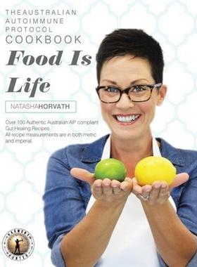 [预订]Food Is Life: The Australian Autoimmune Protocol Cookbook 9780994579799
