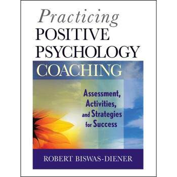 Practicing Positive Psychology Coaching: Assessment, Activities, and Strategies for Success实践积极心理学训练：评估、诊