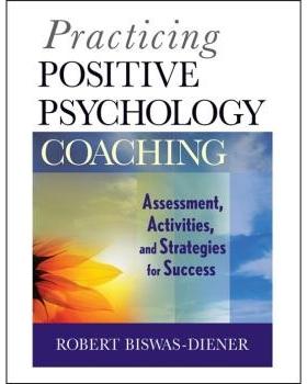 Practicing Positive Psychology Coaching: Assessment, Activities, and Strategies for Success实践积极心理学训练：评估、诊