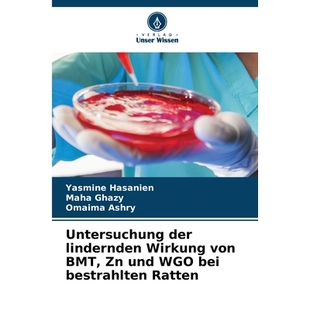 预订 Untersuchung der lindernden Wirkung von BMT, Zn und WGO bei bestrahlten Ratten: DE: 9786209430558