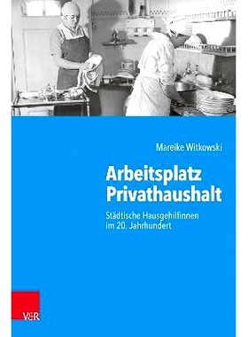 预订 Arbeitsplatz Privathaushalt: Städtische Hausgehilfinnen im 20. Jahrhundert 作为工作场所的私人家庭：20 世纪的城市家