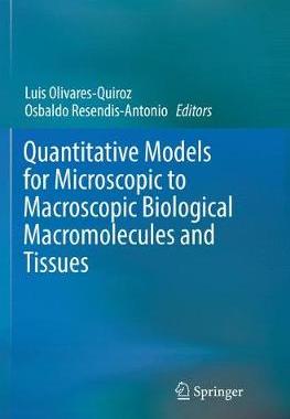【预订】Quantitative Models for Microscopic to Macroscopic Biological Macromolecules and Tissues