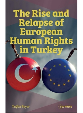 预订 The Rise and Relapse of European Human Rights in Turkey: The AKP Era of 2002–2024 土耳其欧洲人权的兴衰：正义与发展