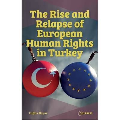 预订 The Rise and Relapse of European Human Rights in Turkey: The AKP Era of 2002–2024 土耳其欧洲人权的兴衰：正义与发展