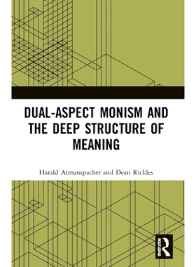 预订 Dual-Aspect Monism and the Deep Structure of Meaning 双方面一元论与意义的深层结构: 9781032219202