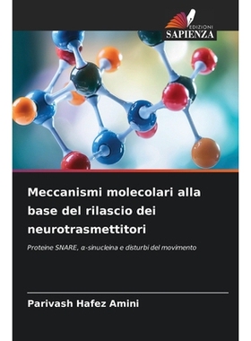 预订 Meccanismi molecolari alla base del rilascio dei neurotrasmettitori: Proteine SNARE,  -sinucleina e disturbi del mo