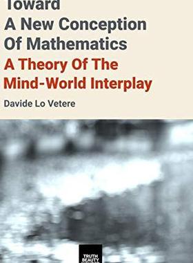 [预订]Toward a New Conception of Mathematics: A Theory of the Mind-World Interplay 9781916502000