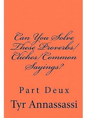 预订 Can You Solve These Proverbs/Cliches/Common Sayings?: Decipher these if you can!!: 9781448651948