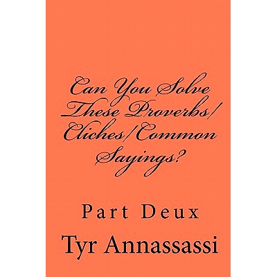 预订 Can You Solve These Proverbs/Cliches/Common Sayings?: Decipher these if you can!!: 9781448651948