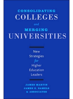 预订 Consolidating Colleges and Merging Universities: New Strategies for Higher Education Leaders 合并学院和大学：高等教