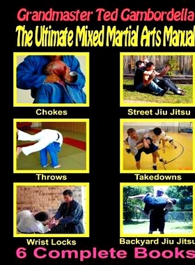 预订 The Ultimate Mixed Martial Arts Manual: Chokes, Throws, Take Downs, Wrist Locks, Backyard Jiu Jitsu, Street Jiu Jit