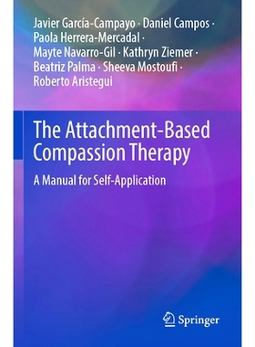 预订 The Attachment-Based Compassion Therapy: A Manual for Self-Application 基于依恋的同情疗法：自我应用手册: 9783031380