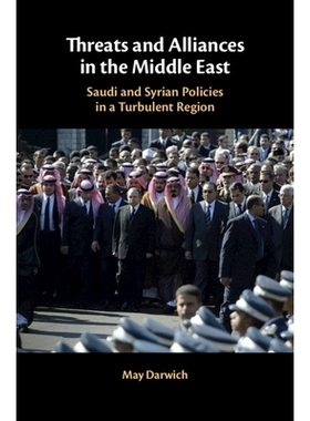 预订 Threats and Alliances in the Middle East: Saudi and Syrian Policies in a Turbulent Region 中东的威胁与联盟：沙特与