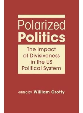 预订 Polarized Politics: The Impact of Divisiveness in the US Political System 极化政治学：美国政治体制分裂的影响: 97816