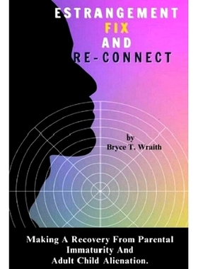 预订 Estrangement Fix And Re-Connect: Making A Recovery From Parental Immaturity And Adult Child Alienation.: 9798873286