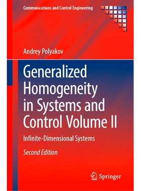 预订 Generalized Homogeneity in Systems and Control Volume II: Infinite-Dimensional Systems 系统与控制的广义均匀性 II：