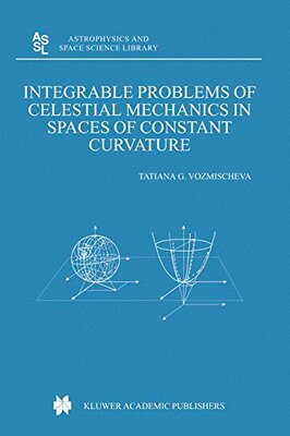【预订】Integrable Problems of Celestial Mechanics in Spaces of Constant Curvature