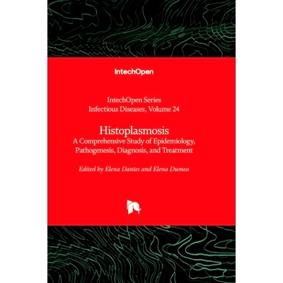 预订 Histoplasmosis - A Comprehensive Study of Epidemiology, Pathogenesis, Diagnosis, and Treatment 组织胞浆菌病-流行病