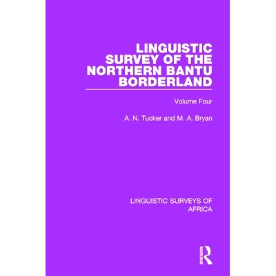预订 Linguistic Survey of the Northern Bantu Borderland: Volume Four 北班图人边境地区的语言学调查：第四卷: 9781138095656