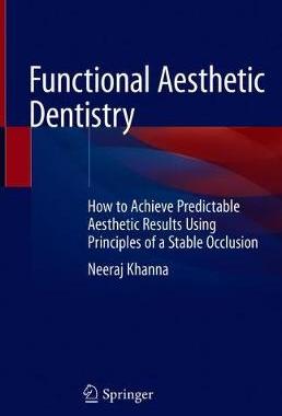 【预订】Functional Aesthetic Dentistry: How to Achieve Predictable Aesthetic Results Using Principles of a Stable ...