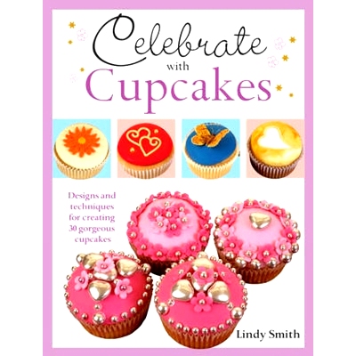 预订 Celebrate with Cupcakes: Designs and Techniques for Creating 30 Gorgeous Cupcakes: 9781446300541