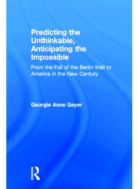 预订 Predicting the Unthinkable, Anticipating the Impossible: From the Fall of the Berlin Wall to America in the New Cen