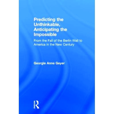 预订 Predicting the Unthinkable, Anticipating the Impossible: From the Fall of the Berlin Wall to America in the New Cen