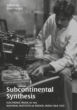 [预订]Subcontinental Synthesis: Electronic Music at the National Institute of Design, India 1969-1972 9781913689582