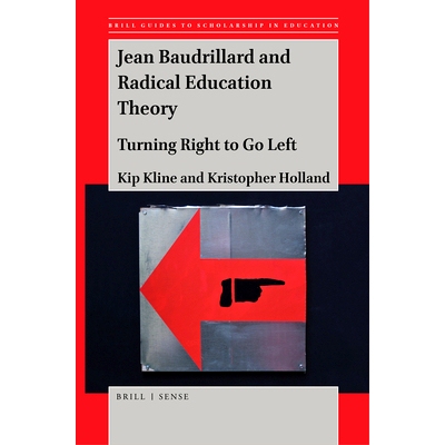 预订 Jean Baudrillard and Radical Education Theory: Turning Right to Go Left 让·鲍德里亚与激进教育理论：从右向左: 97890