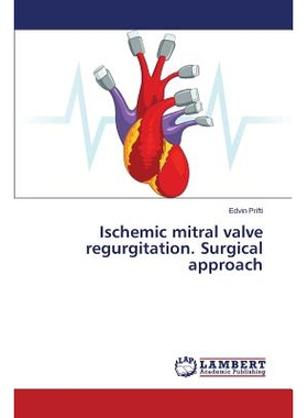 预订 Ischemic mitral valve regurgitation. Surgical approach 二尖瓣返流。手术入路: 9783659795992