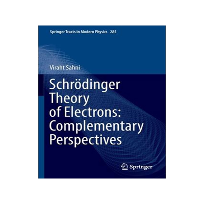 [预订]Schrödinger Theory of Electrons: Complementary Perspectives 9783030974114