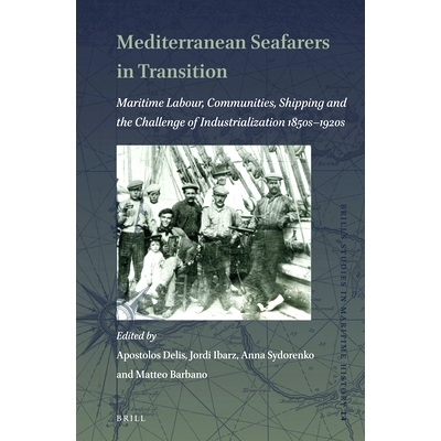 预订 Mediterranean Seafarers in Transition: Maritime Labour, Communities, Shipping and the Challenge of Industrializatio