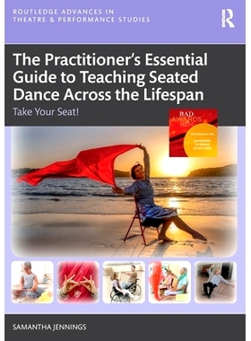 预订 The Practitioner’s Essential Guide to Teaching Seated Dance Across the Lifespan: Take Your Seat! 从业者在整个生命