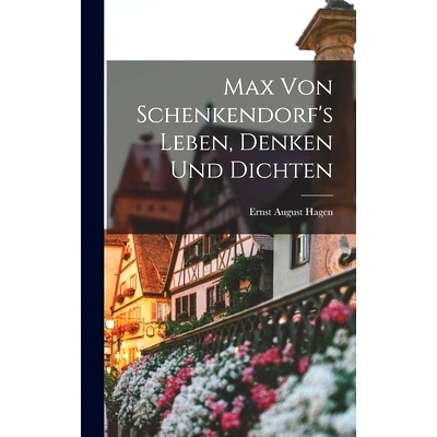 预订 Max von Schenkendorf’s Leben, Denken und Dichten: 9781018242422