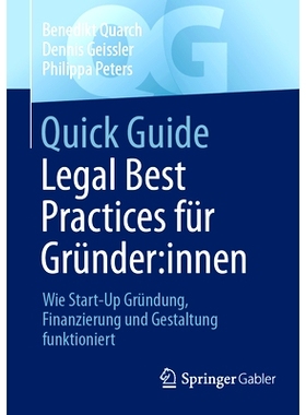 预订 Quick Guide Legal Best Practices für Gründer:innen: Wie Start-Up Gründung, Finanzierung und Gestaltung funktioni