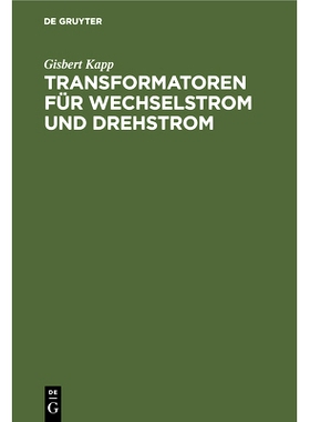 预订 Transformatoren für Wechselstrom und Drehstrom: Eine Darstellung über Theorie, Konstruktion und Anwendung: 978348