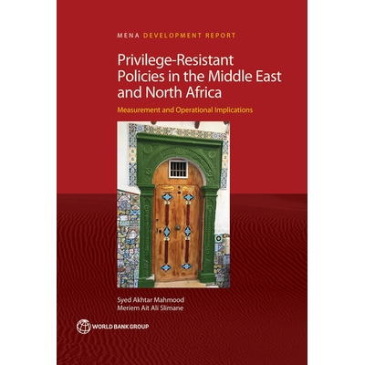 预订 Privilege-Resistant Policies in the Middle East and North Africa: Measurement and Operational Implications 中东与北