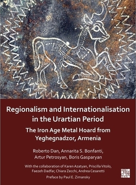 预订 Regionalism and Internationalisation in the Urartian Period: An Iron Age Metal Hoard from Yeghegnadzor, Armenia: 97