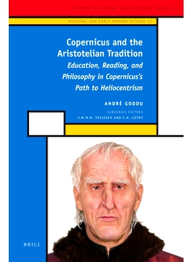 预订 Copernicus and the Aristotelian Tradition: Education, Reading, and Philosophy in Copernicus’s Path to Heliocentris