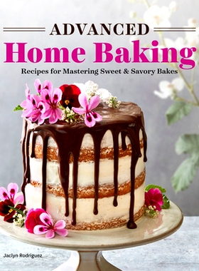 预订 Advanced Home Baking: Recipes for Mastering Sweet and Savory Bakes: 9781646118632