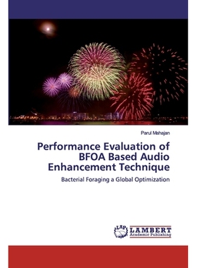 预订 Performance Evaluation of BFOA Based Audio Enhancement Technique: Bacterial Foraging a Global Optimization: 9786200
