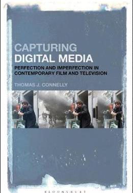 [预订]Capturing Digital Media: Perfection and Imperfection in Contemporary Film and Television 9781501345869