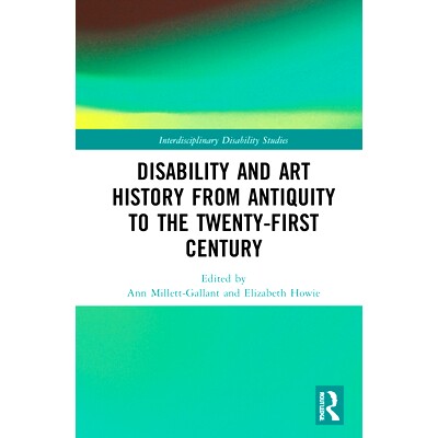 预订 Disability and Art History from Antiquity to the Twenty-First Century 从古代到21世纪的残疾与艺术史: 9780367500474